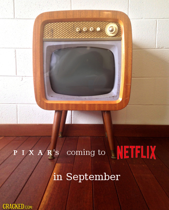 NETFLIX PIXAR'S coming to in September CRACKED COM