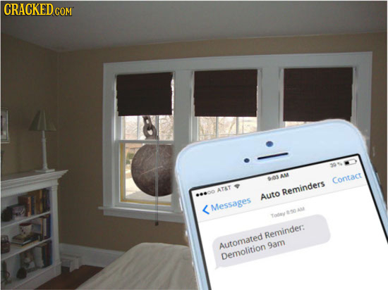 CRACKED COM 903 AM Contact ATST Reminders 800 Auto <Messages Reminder: Automated 9am Demolition