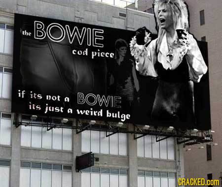 BOWIE the cod picce if its not BOWIE a its just a weird bulge CRACKED.cOm