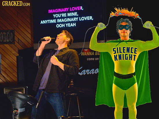 CRACKED.COM LOVER, IMAGINARY YOU'RE MINE, IMAGINARY LOVER ANYTIME OOH YEAH ODDO SILENCE WANNA BE KNIGHT come on arao