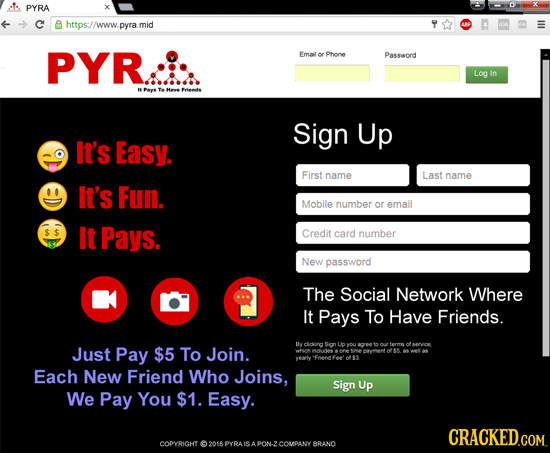 PYRA C https:/ /www. pyra mid PYR Email or Phone Password Log In Sign Up It's Easy. First name Last name It's Fun. Mobile number or email It Pays. Cre