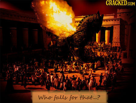 CRACKED Who falls for that...?