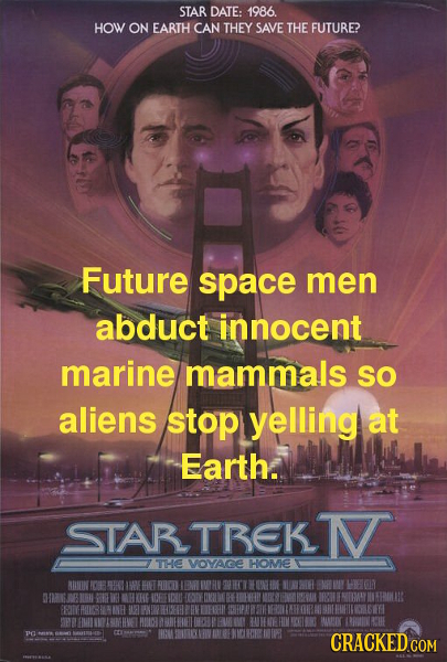STAR DATE: 1986. HOW ON EARTH CAN THEY SAVE THE FUTURE? Future space men abduct innocent marine mammals so aliens stop yelling at Earth. STARTBEK N TH