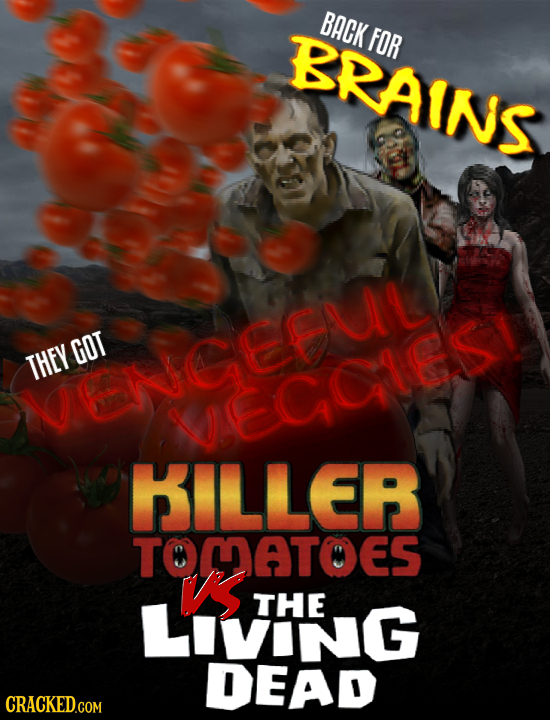BACK BRAINS FOR GOT THEY CEGL MECOLES HILLEB TOMATOES LIVING THE DEAD