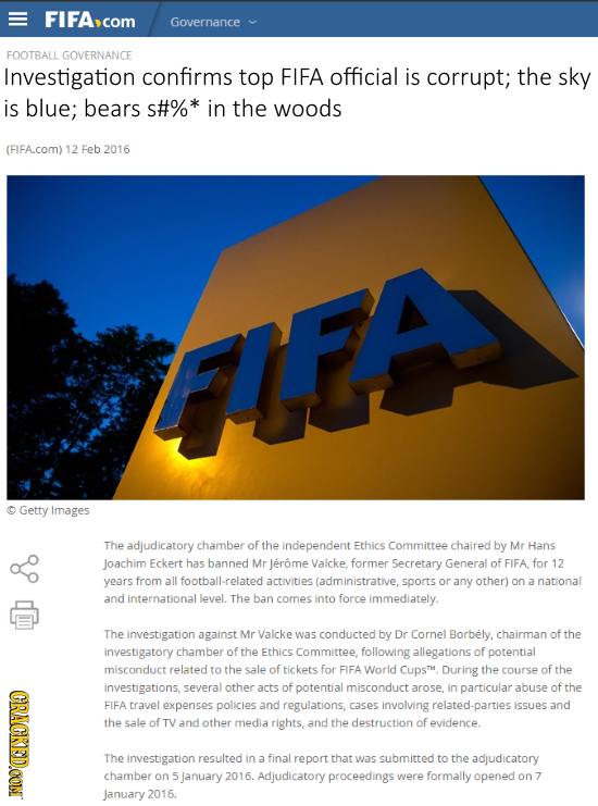 FIFAcor Governance FOOTBALL GOVERNANCE Investigation confirms top FIFA official is corrupt; the sky is blue; bears s#%* in the woods (FIFA.com) 12 Feb
