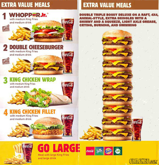 EXTRA VALUE MEALS EXTRA VALUE MEALS 1 WHOPPRJr. DOUBLE TRIPLE BOSSY DELUXE ON A RAFT, 4x4, ANIMAL-STYLE EXTRA SHINGLES WITH A with medium King Fries