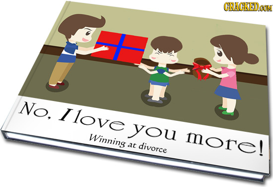 CRACKEDCON No, llovE you Winning more! at divorce