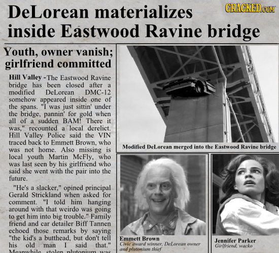 DeLorean materializes CRACKEDCO inside Eastwood Ravine bridge Youth, owner vanish; girlfriend committed Hill Valley -The Eastwood Ravine bridge has be
