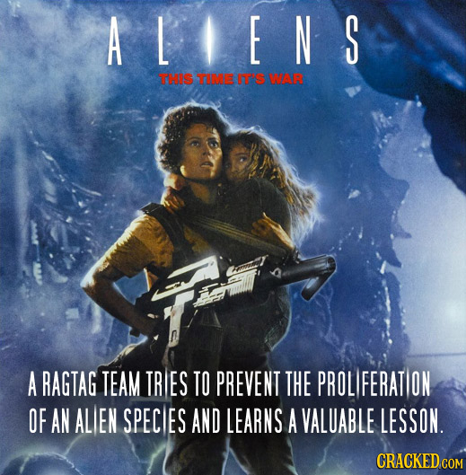 A LENS THIS TIME IT'S WBR A RAGTAG TEAM TRIES TO PREVENT THE PROL FERAT ON OF AN ALIEN SPECIES AND LEARNS A VALUABLE LESSON. CRACKED