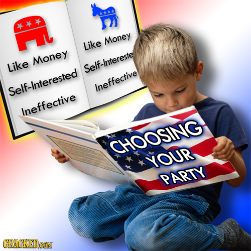k*** Money Like Money Like Self-Intereste Self-interested Ineffective Ineffective CHOOSING YOUR PARTY CRACKEDCON
