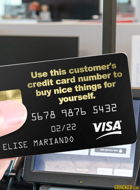 this customer's Use to card number credit for buy nice things yourself. 5432 5678 9876 02/22 VISA MARIANDO ELISE add grocery itom storo mode