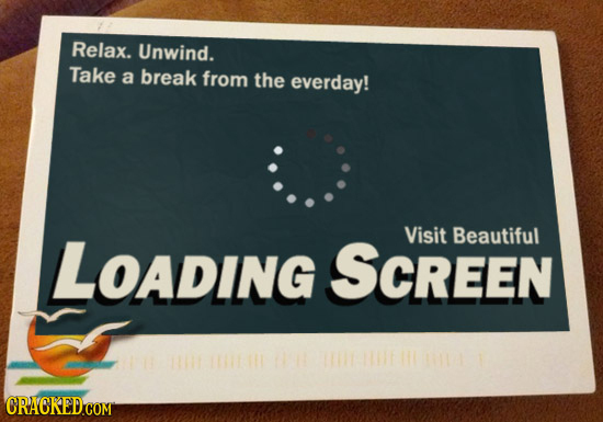 Relax. Unwind. Take a break from the everday! LOADING Visit Beautiful SCREEN