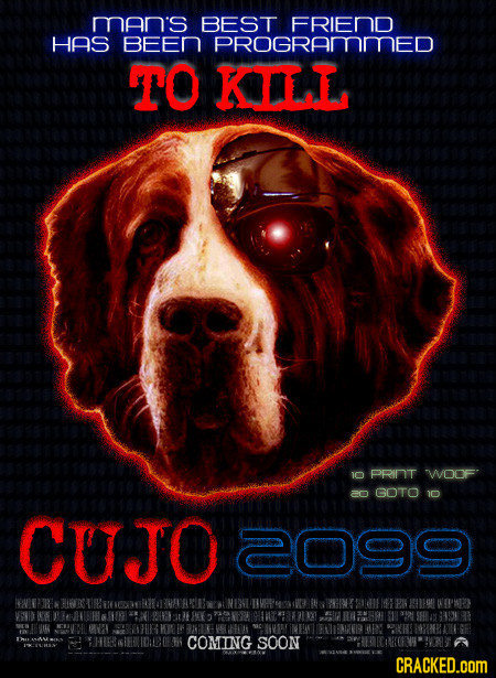 man's BEST FRIEND HAS BEEn PROGRAmmED TO KILL 10 PRIDT WOOF ad GOTO 10 CUJO2099 WOPW COMING SOON CRACKED.cOM