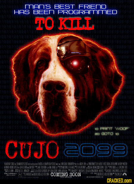 man's BEST FRIEND HAS BEEn PROGRAmmED TO KILL 10 PRIDT WOOF ad GOTO 10 CUJO2099 WOPW COMING SOON CRACKED.cOM 
