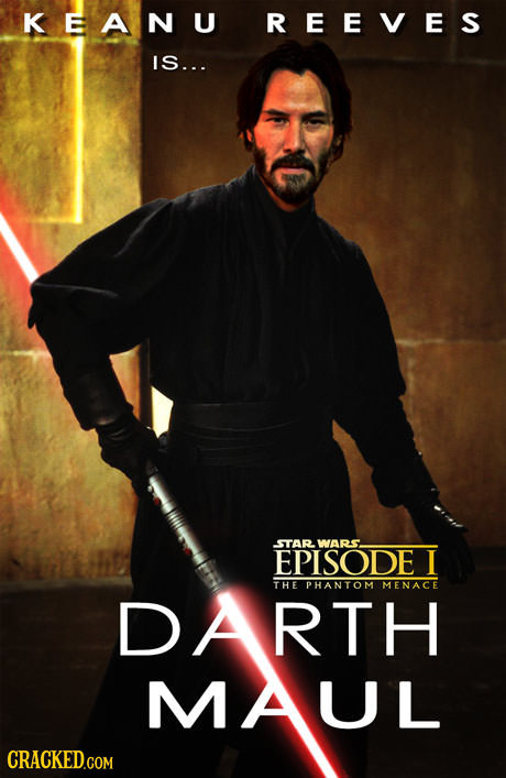 KEANU REEVES IS... EPISODE STAR WARS. I THE PHANTOM MENACE ARTH MAUL CRACKED.COM