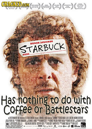 CRACKED CONT SPECIMEN DONOR STARBUCK NAME Has nothing to do with Coffee or Battlestars aRNMGE K naT ERGORN DOIVE ARGER BECEN AIN ESN 10D TOU FA EEIFIE