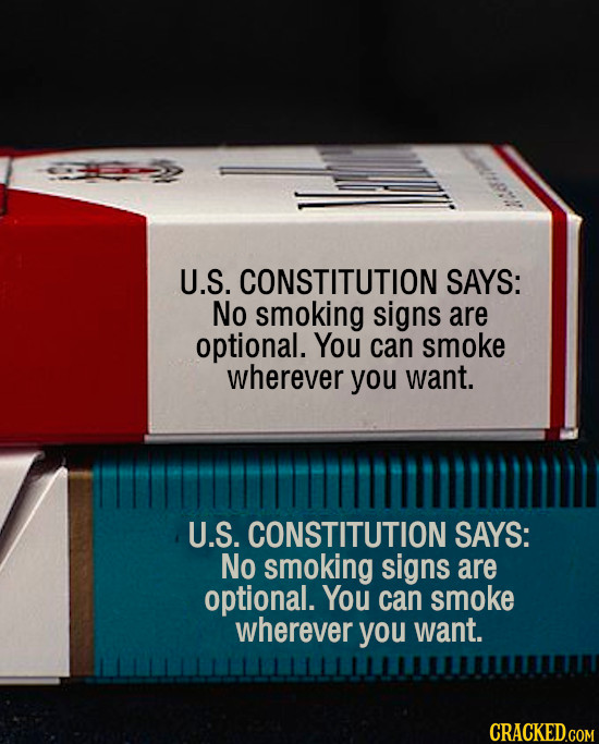 U.S. CONSTITUTION SAYS: No smoking signs are optional. You can smoke wherever you want. U.S. .CONSTITUTION SAYS: No smoking signs are optional. You ca