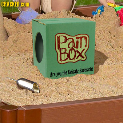 CRACKED.cOM Pain BOX Keisatz Haderach? Are you the 