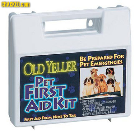 CRACKED Com FOr BE PREPARED OLD YELLER PET EMERGENCIES PET FIRsT AIDKIT COfTAINS: 12-GAUGE 30 ROUNDS AMMUTTION AMMUTUITION PAPER DOG-SHAPED TARGETS PR