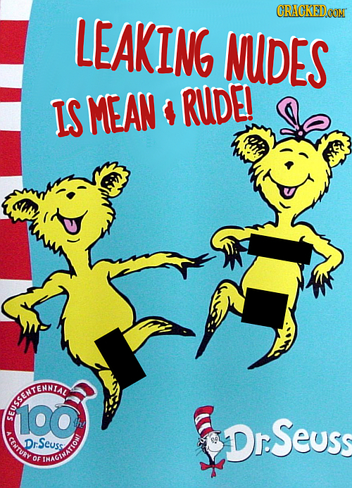 LEAKING NUDES IS MEAN 4 RUDE! ENTT 100 D Seuss CENTURY DrSeuss OF INAOTMATIOM