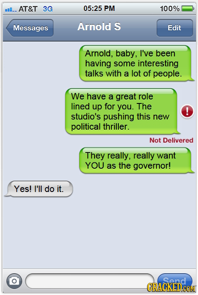 AT&T 3G 05:25 PM 100% Messages Arnold S Edit Arnold, baby, I've been having some interesting talks with a lot of people. We have a great role lined up