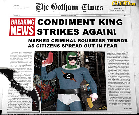 The 08 Gothamt Times CRAGKEDC CONT Briningy YeB Tomnerrow Newe' AI BREAKING CONDIMENT KING NEWS STRIKES AGAIN! MASKED CRIMINAL SQUEEZES TERROR AS CIT