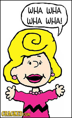 WHA WHA WHA WHA!