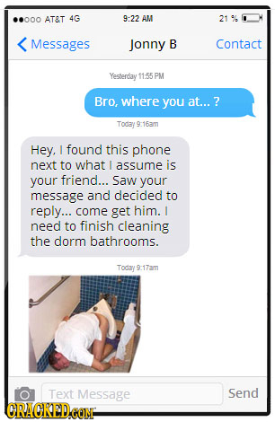 00o AT&T 4G 9:22 AM 21.% Messages Jonny B Contact Yesterday 11-F5 PM Bro, where you at... ? Today 9 16m Hey, I found this phone next to what I assume