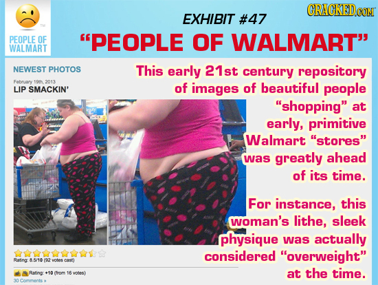 CRACKEDCO CON EXHIBIT #47 PEOPLE OF PEOPLE OF WALMART WALMART NEWEST PHOTOS This early 21st century repository February 199 2013 SMACKIN' of images