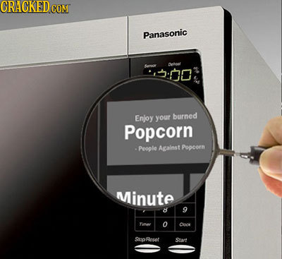CRACKED CON Panasonic 000 Dboal Enloy your burned Popcorn -People Against Popcorn Minute 8 9 Tinw o Cook oBocot Sat