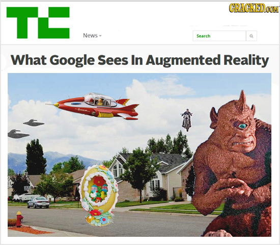 TE CRACKEDOON News Search What Google Sees In Augmented Reality