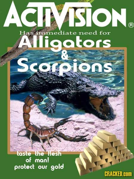 ACTIVISION R Has immediate need for Alligators & Scorpions taste The Flesh of man! protect our gold CRACKED.cOM 