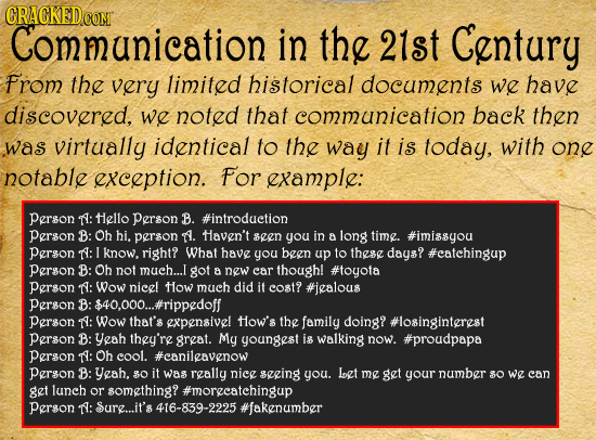 GRACKED CONT Communication in the 21st Century From the very limited historical documents we have discovered, we noted that communication back then Wa