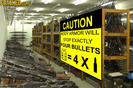 CRACNEDCOM CAUTION ARMOR WILL BODY STOP EXACTLY FOUR BULLETS EE=4 X 