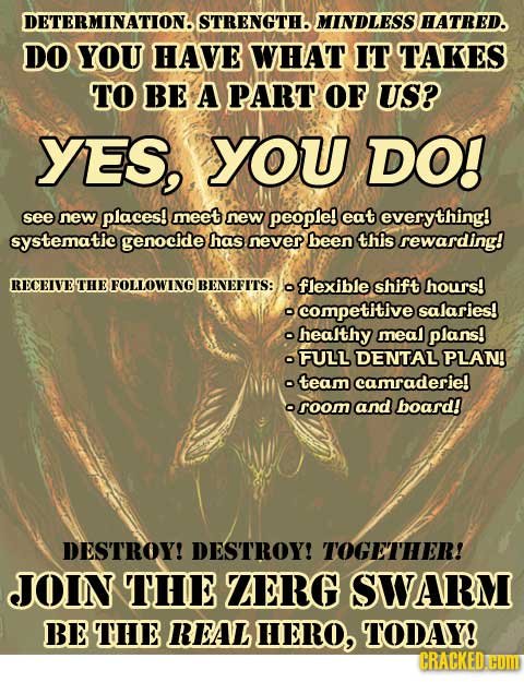 DETERMINATION. STRENGTH. MINDLESS HATRED. DO YOU HAVE WHAT IT TAKES TO BE A PART OF US? YES, YOU DO! see new places! meet new people! eat everything!