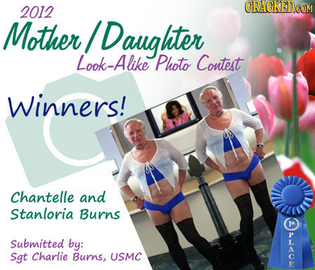 2012 Mother IDaughter Look-Alike Photo Coutest Winners! Chantelle and Stanloria Burns J Submitted by: A Sgt Charlie Burns, USMC C E 