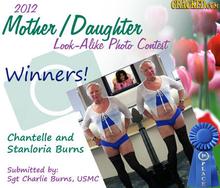 2012 Mother IDaughter Look-Alike Photo Coutest Winners! Chantelle and Stanloria Burns J Submitted by: A Sgt Charlie Burns, USMC C E