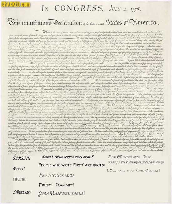 CRACKED.com IN CONGRESS. JUly t. 1776. fe matimous declarafion. States ofHmerica, ofthe ifura ait 4d o a S oemlteni Lame! Wo FIRSI!!! wrone THIS erap?