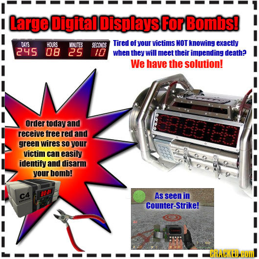 large Digital Displays For Bombs! DAYS HOURS MNUTES Tired SECONDS of your victims NOT knowing exactly 245 08 25 10 when they will meet their impending