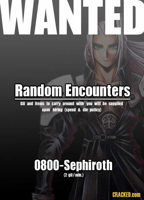 WANTED Random Encounters Gil and items to carty around with you will be supplied upon hiring (spend & die policy) o800-Sephiroth (2 gil/min.) CRACKED.