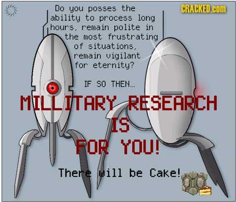 Do you posses the CRACKED.com ability to process long hours. rerain polite in the most frustrat of situat ions. remain vigilant for eternity? IF SO TH