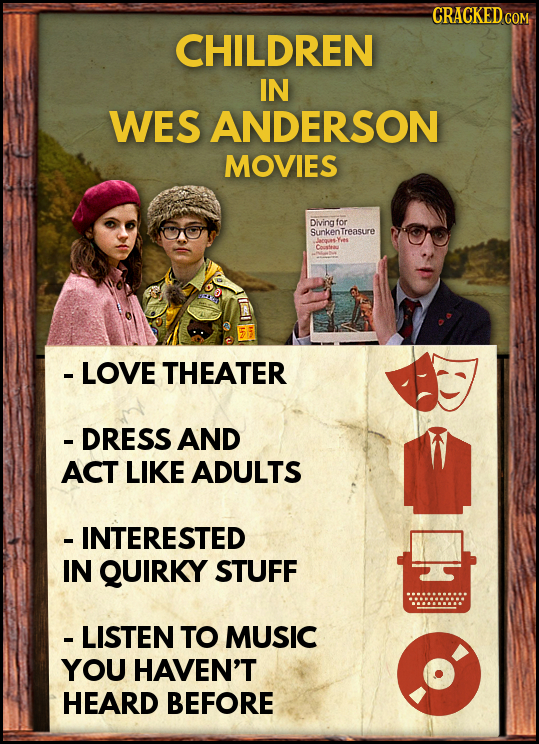 CRACKED C COM CHILDREN IN WES ANDERSON MOVIES Divingfor SunkenTreasure Coustr - LOVE THEATER - DRESS AND ACT LIKE ADULTS - INTERESTED IN QUIRKY STUFF 