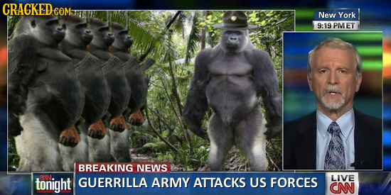 CRACKED ee COM New York 9:19 PMET BREAKING NEWS tonight GUERRILLA ARMY ATTACKS US FORCES LIVE CN