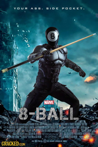 YOUR ASS. SIDE POCKET. 8 e MARVEL -BAL COMING SOON. CRACKED.COM IN 30real 3D AND IMVAX 3