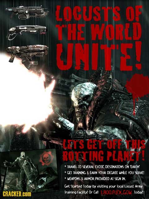 LOCUSTS OF THE WORLD UNITE! LVT'S GET OFF TNIS ROTING PLANEY! 'TRAVEL TO SEVERAL EXOTIC OESTINATIONS ON EARTK GET TRAINING & EARN YOUR DEGREE WHILE YO