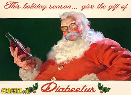This holiday give the season... gift of Diabeetus CRAGKED