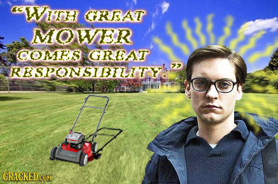CWRETH CREEAT MOWER COMES GREAT RESPONSIBILITY. CRACKED C COM