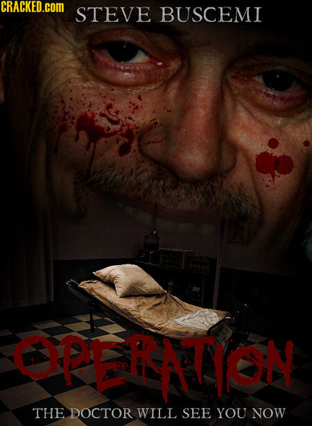 CRACKED.cOM STEVE BUSCEMI OPERNION THE DOCTOR WILL SEE YOU NOW