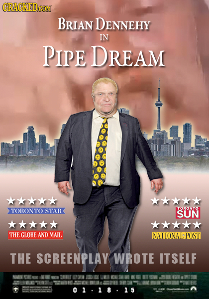 CRACKEDCO COMT BRIAN DENNEHY IN PIPE DREAM TORONTO TORONTO STAR SUN THE GLOBE AND MAIL NATIONAL POST THE SCREENPLAY WROTE ITSELF N 8 121 01.18.15