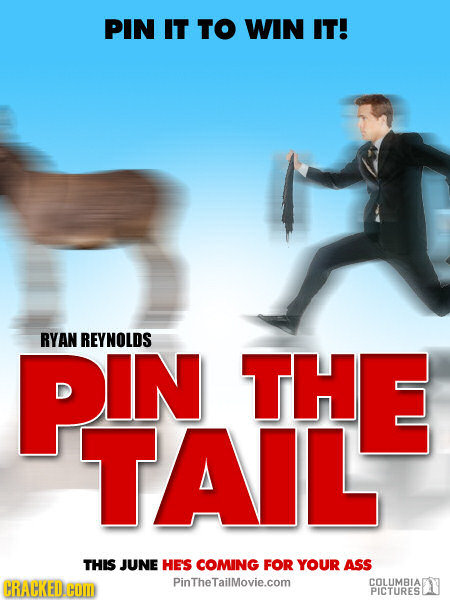 PIN IT TO WIN IT! PIN RYAN REYNOLDS THI TAIL THIS JUNE HES COMING FOR YOUR ASS CRACKEDC PinTheTailMovie.com COLUMBIA PICTURES